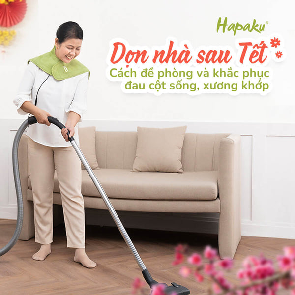 DỌN NHÀ SAU TẾT – ĐỀ PHÒNG ĐAU CỘT SỐNG, XƯƠNG KHỚP VÀ CÁCH KHẮC PHỤC